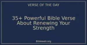 35+ Powerful Bible Verse About Renewing Your Strength