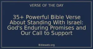 35+ Powerful Bible Verse About Standing With Israel: God's Enduring Promises and Our Call to Support