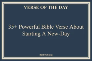 35+ Powerful Bible Verse About Starting A New Day