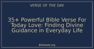 35+ Powerful Bible Verse For Today Love: Finding Divine Guidance in Everyday Life
