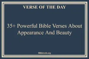 35+ Powerful Bible Verses About Appearance And Beauty