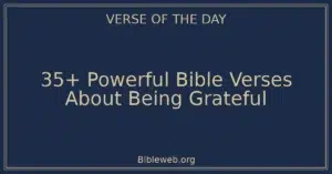 35+ Powerful Bible Verses About Being Grateful