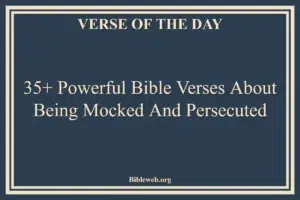35+ Powerful Bible Verses About Being Mocked And Persecuted
