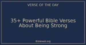 35+ Powerful Bible Verses About Being Strong