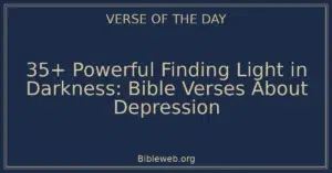 35+ Powerful Finding Light in Darkness: Bible Verses About Depression