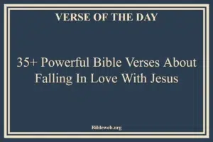 35+ Powerful Bible Verses About Falling In Love With Jesus