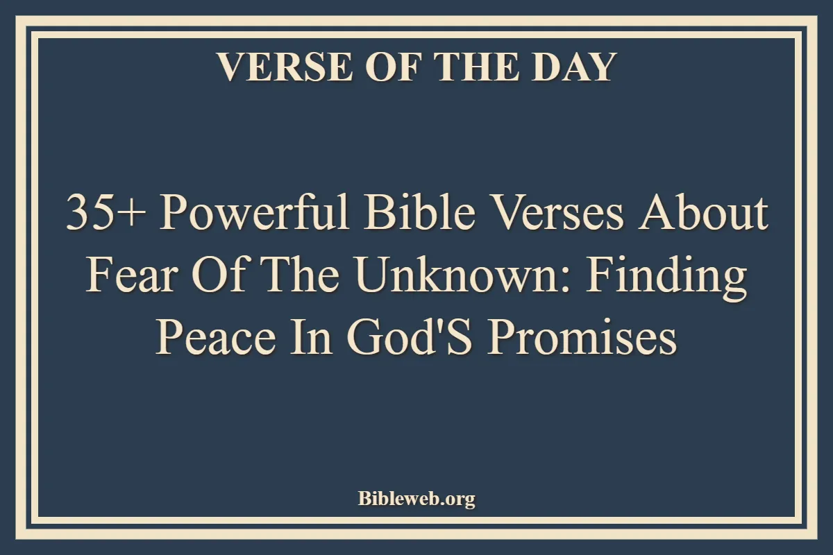 Bible Verses About Fear Of The Unknown