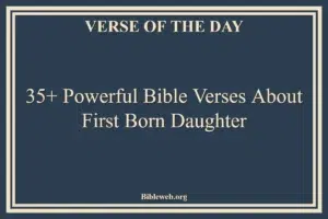 35+ Powerful Bible Verses About First Born Daughter