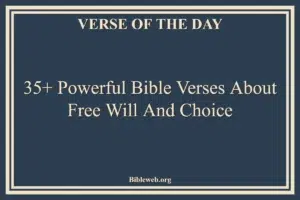 35+ Powerful Bible Verses About Free Will And Choice