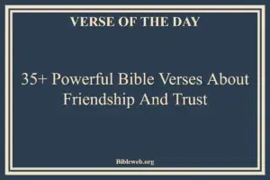 35+ Powerful Bible Verses About Friendship And Trust