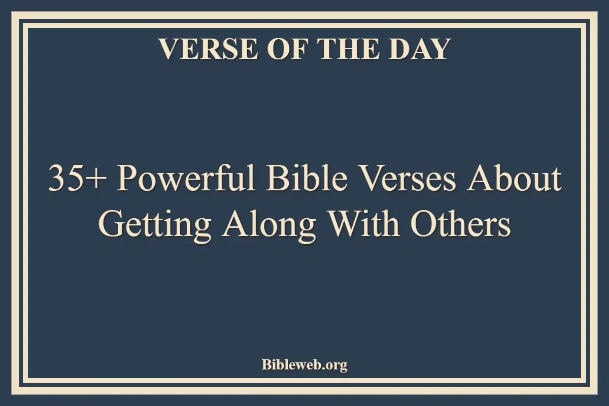 Bible Verses About Getting Along With Others