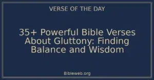 35+ Powerful Bible Verses About Gluttony: Finding Balance and Wisdom