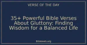 35+ Powerful Bible Verses About Gluttony: Finding Wisdom for a Balanced Life