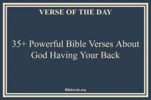 35+ Powerful Bible Verses About God Having Your Back