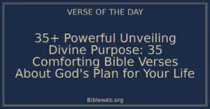 35+ Powerful Unveiling Divine Purpose: 35 Comforting Bible Verses About God’s Plan for Your Life