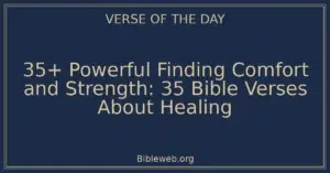 35+ Powerful Finding Comfort and Strength: 35 Bible Verses About Healing
