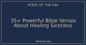 35+ Powerful Bible Verses About Healing Sickness