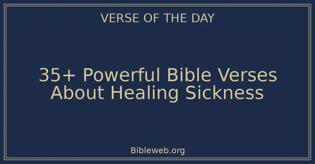 35+ Powerful Bible Verses About Healing Sickness