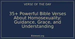35+ Powerful Bible Verses About Homosexuality: Guidance, Grace, and Understanding