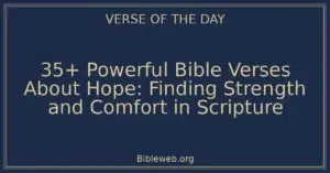 35+ Powerful Bible Verses About Hope: Finding Strength and Comfort in Scripture