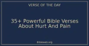 35+ Powerful Bible Verses About Hurt And Pain
