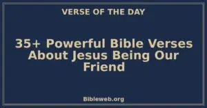 35+ Powerful Bible Verses About Jesus Being Our Friend