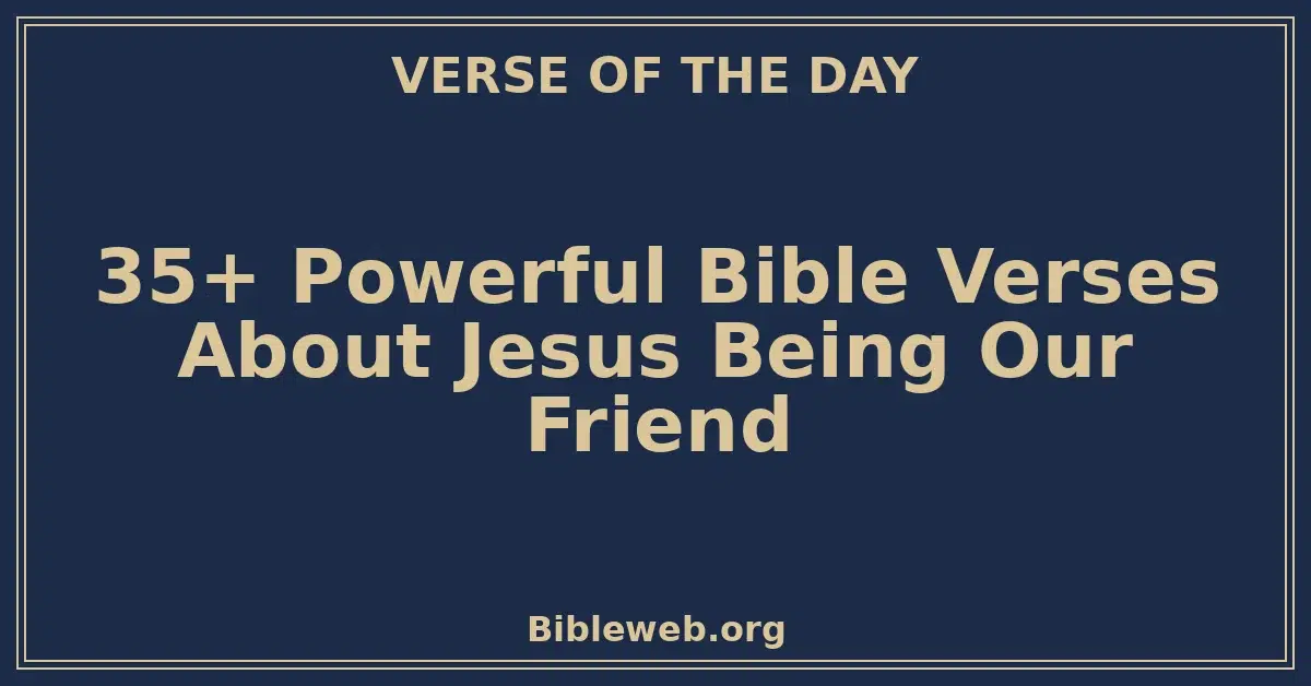 Bible Verses About Jesus Being Our Friend