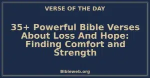 35+ Powerful Bible Verses About Loss And Hope: Finding Comfort and Strength