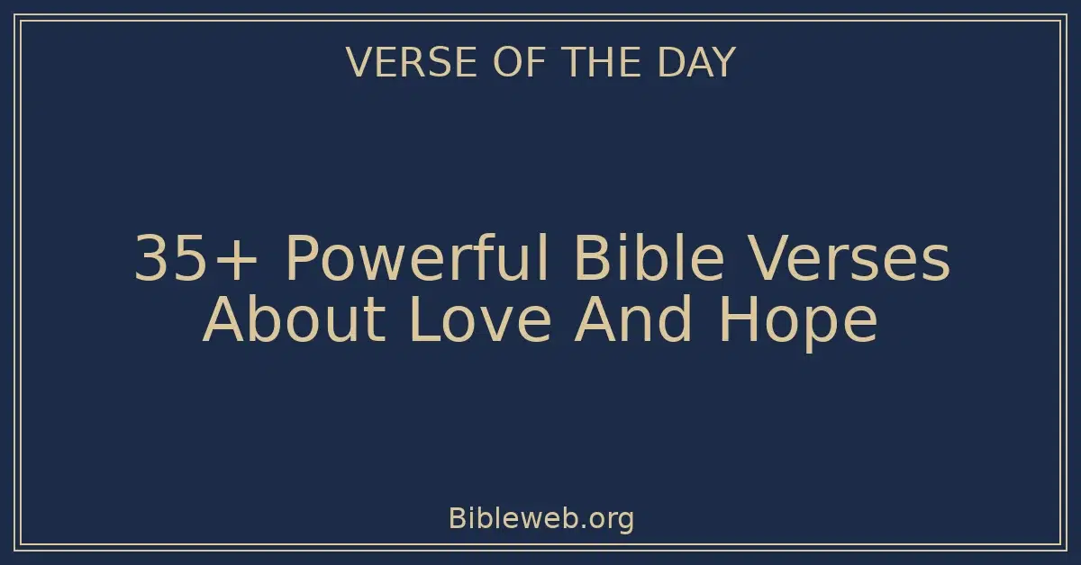 35+ Powerful Bible Verses About Love And Hope