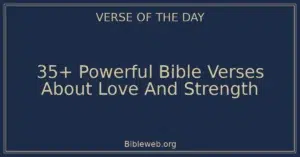 35+ Powerful Bible Verses About Love And Strength