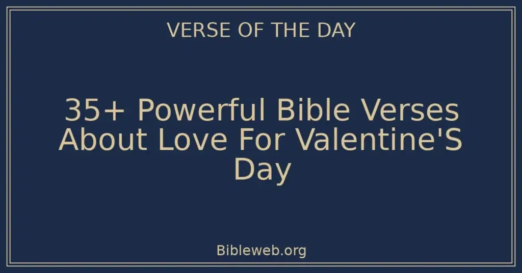 35+ Powerful Bible Verses About Love For Valentine'S Day