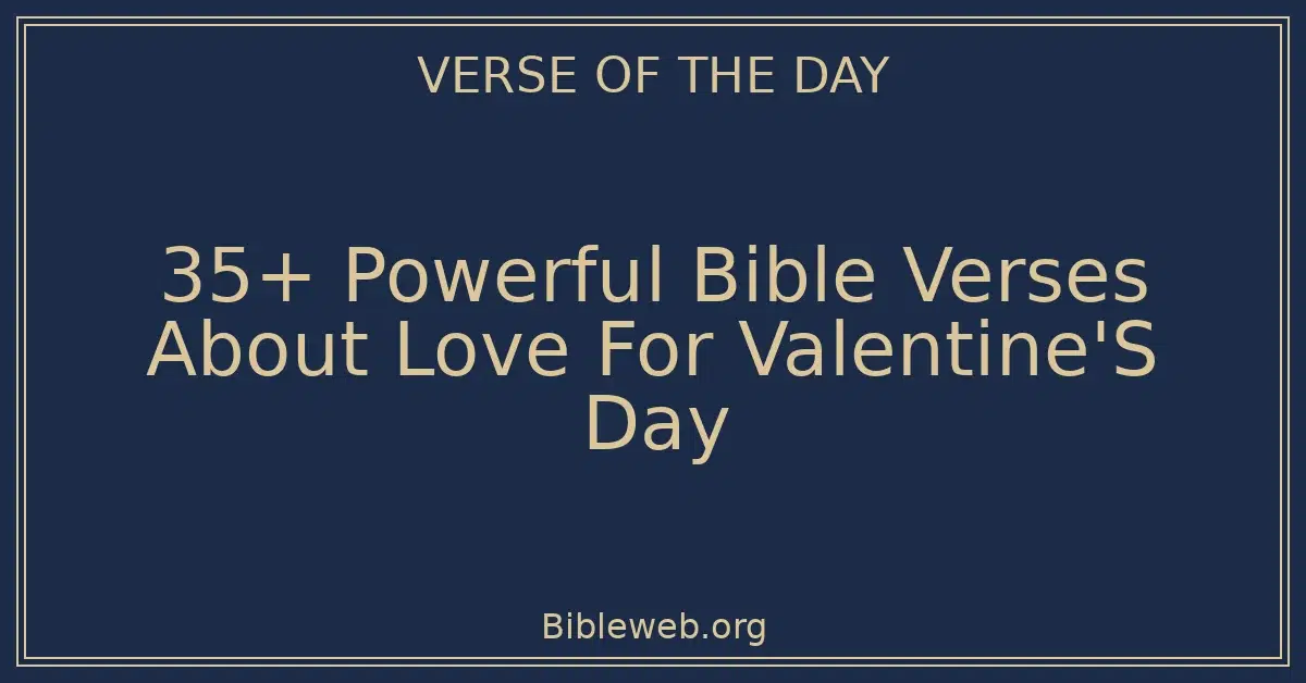 35+ Powerful Bible Verses About Love For Valentine'S Day