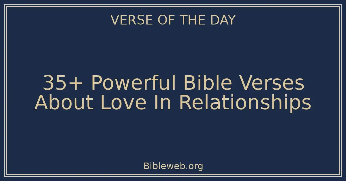 35+ Powerful Bible Verses About Love In Relationships