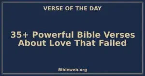 35+ Powerful Bible Verses About Love That Failed