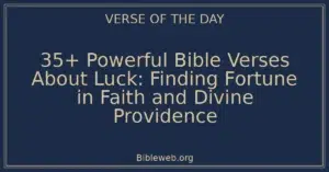35+ Powerful Bible Verses About Luck: Finding Fortune in Faith and Divine Providence