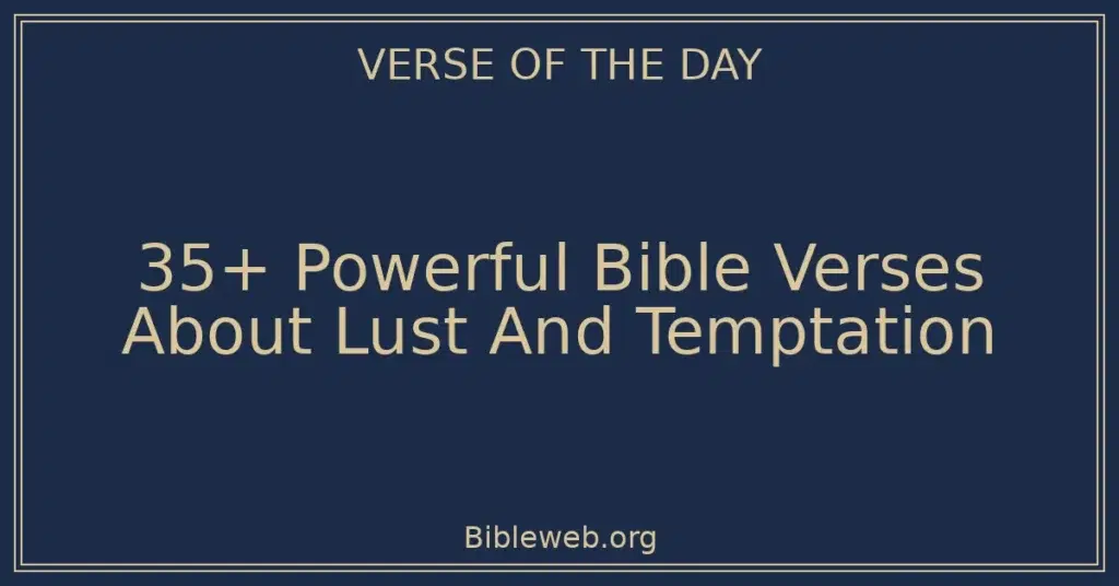 35+ Powerful Bible Verses About Lust And Temptation