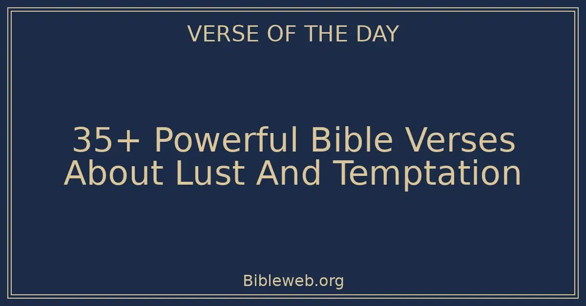 35+ Powerful Bible Verses About Lust And Temptation