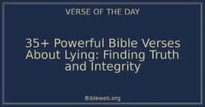 35+ Powerful Bible Verses About Lying: Finding Truth and Integrity