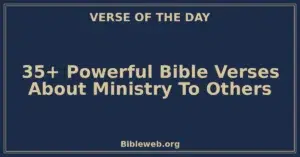 35+ Powerful Bible Verses About Ministry To Others