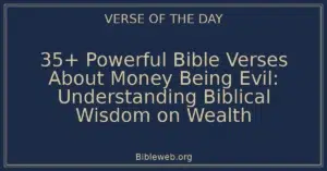 35+ Powerful Bible Verses About Money Being Evil: Understanding Biblical Wisdom on Wealth