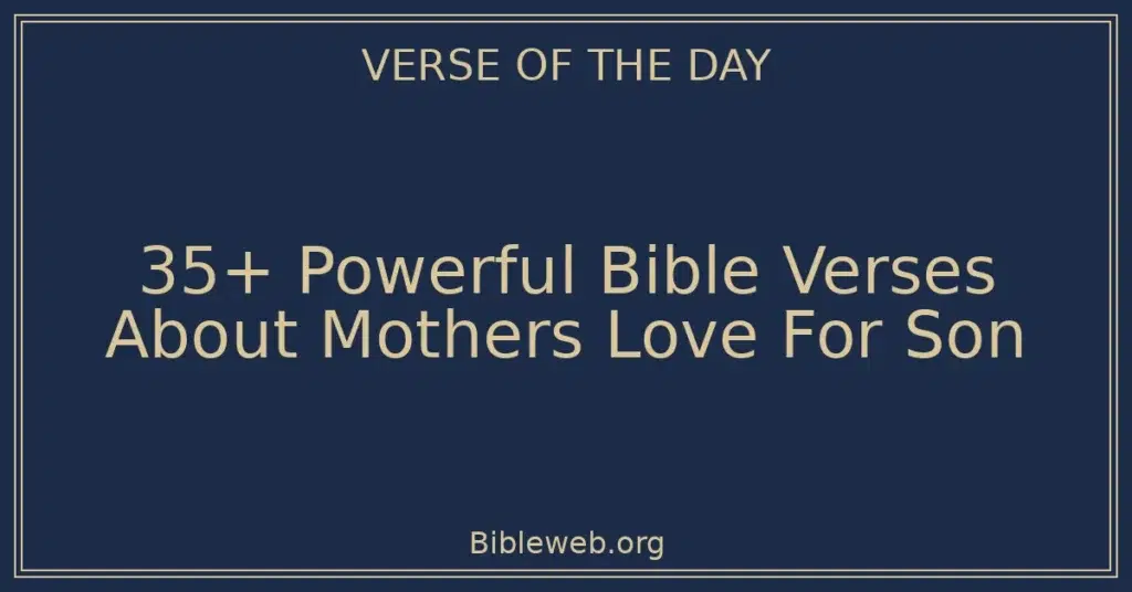 35+ Powerful Bible Verses About Mothers Love For Son