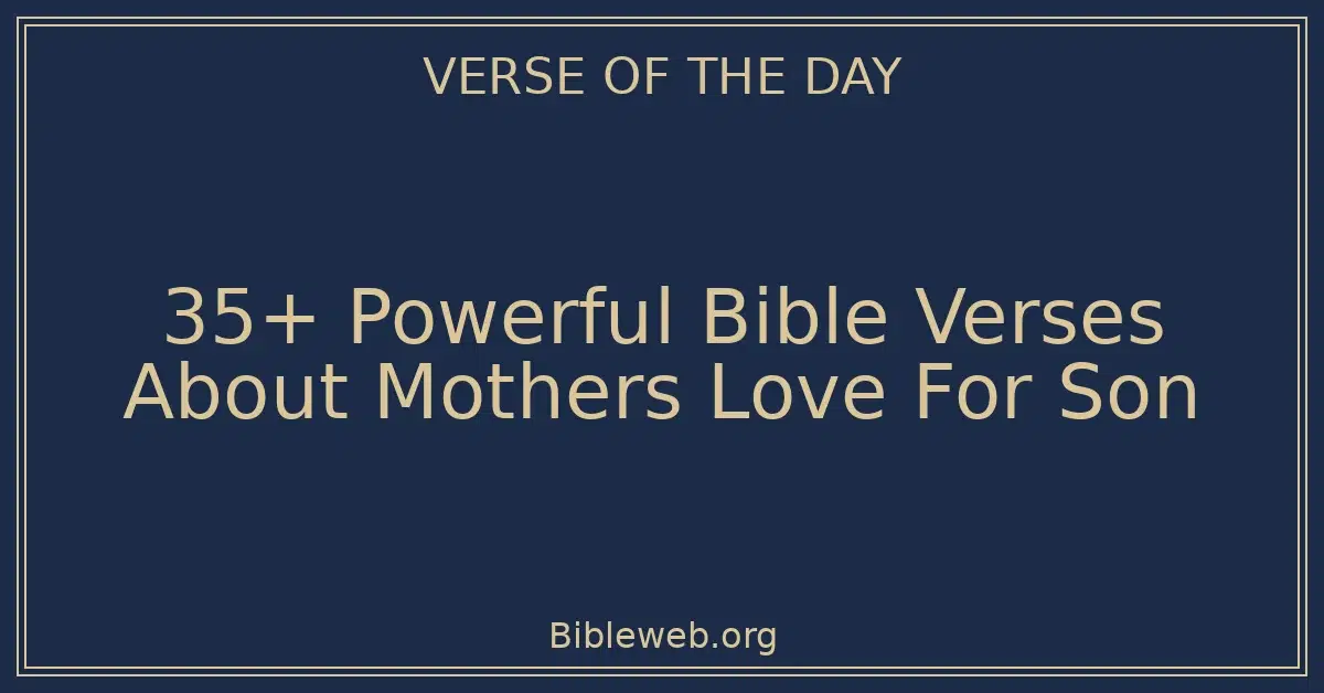35+ Powerful Bible Verses About Mothers Love For Son