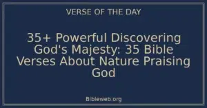 35+ Powerful Discovering God's Majesty: 35 Bible Verses About Nature Praising God