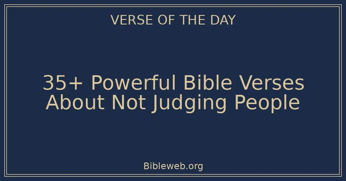 35+ Powerful Bible Verses About Not Judging People
