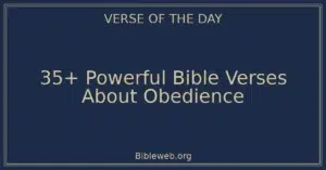 35+ Powerful Bible Verses About Obedience