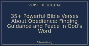 35+ Powerful Bible Verses About Obedience: Finding Guidance and Peace in God's Word