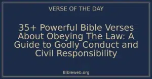 35+ Powerful Bible Verses About Obeying The Law: A Guide to Godly Conduct and Civil Responsibility