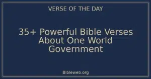 35+ Powerful Bible Verses About One World Government