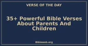 35+ Powerful Bible Verses About Parents And Children