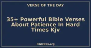 35+ Powerful Bible Verses About Patience In Hard Times Kjv